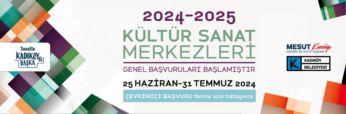 2024-2025 Sezonu Kültür Sanat Merkezleri Genel Başvuruları 25 Haziran-31 Temmuz 